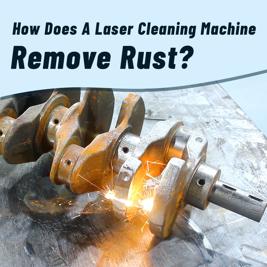 How a Laser Cleaning Machine Removes Rust: Operation Guide and Applica ...