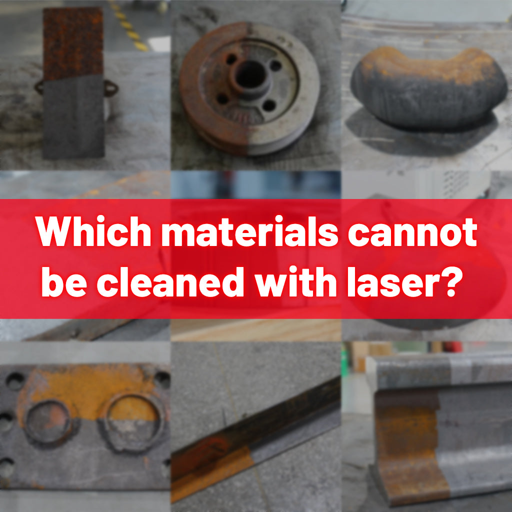 What Materials Cannot Be Cleaned by Laser? A Practical Guide to ...